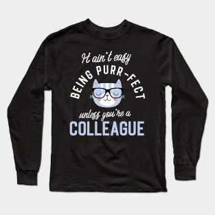 Colleague Cat Lover Gifts - It ain't easy being Purr Fect Long Sleeve T-Shirt